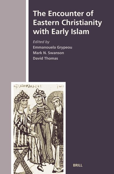 David Thomas, Emmanouela Grypeou, Mark N. Swanson - Encounter of Eastern Christianity with Early Islam, Inbunden