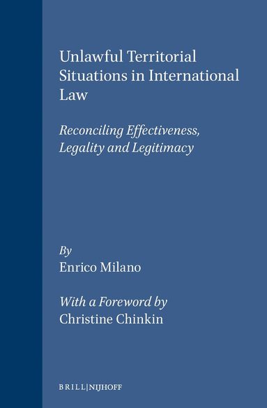 Enrico Milano - Unlawful Territorial Situations in International Law, Inbunden