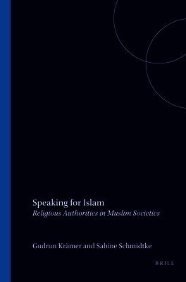 Gudrun Krämer, Sabine Schmidtke - Speaking for Islam: Religious Authorities in Muslim Societies, Häftad