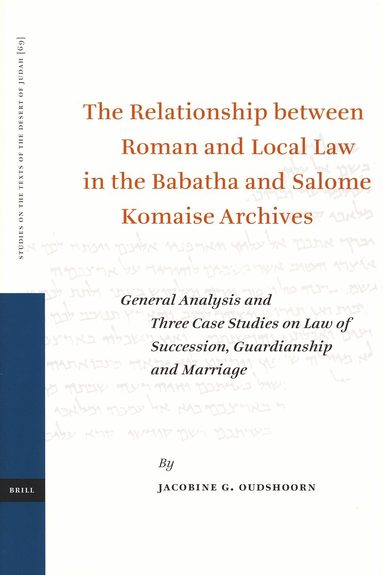 Carolien Oudshoorn - Relationship between Roman and Local Law in the Babatha and Salome Komaise Archives, Inbunden