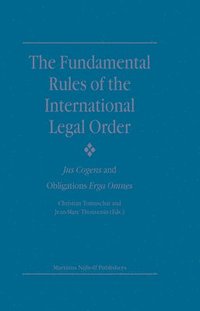 bokomslag The Fundamental Rules of the International Legal Order: Jus Cogens and Obligations Erga Omnes