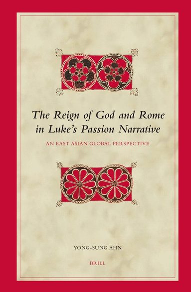 Yong-sung Ahn - Reign of God and Rome in Luke's Passion Narrative, Inbunden