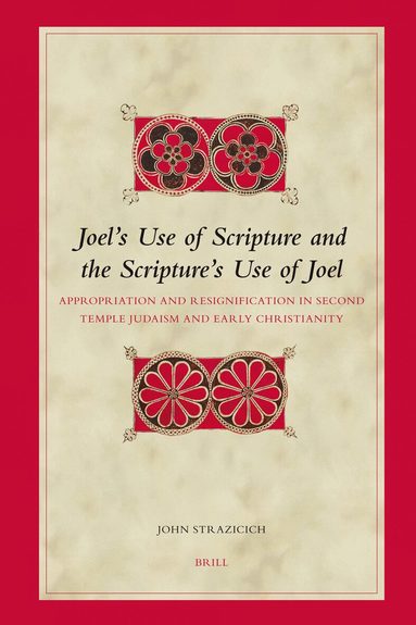 John Strazicich - Joel’s Use of Scripture and the Scripture’s Use of Joel, Inbunden