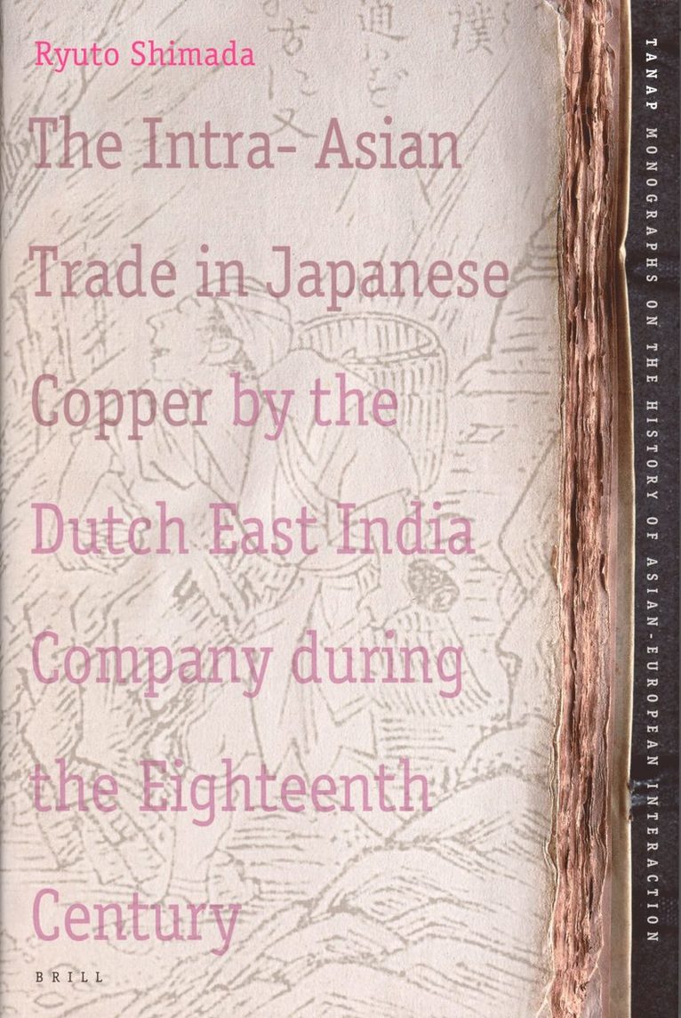Ryuto Shimada - Intra-Asian Trade in Japanese Copper by the Dutch East India Company during the Eighteenth Century, Inbunden