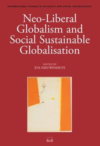 bokomslag Neo-Liberal Globalism and Social Sustainable Globalisation
