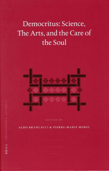 Aldo Brancacci, Pierre-Marie Morel - Democritus: Science, The Arts, and the Care of the Soul, Inbunden