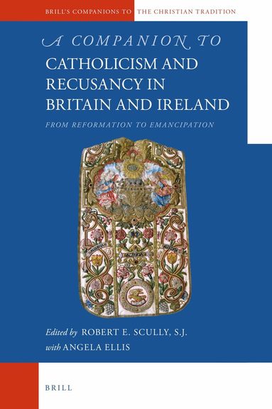 Robert E. Scully SJ - Companion to Catholicism and Recusancy in Britain and Ireland, Inbunden