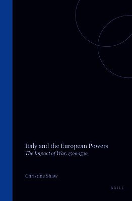 Italy and the European Powers: The Impact of War, 1500-1530
