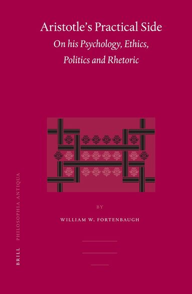 William Fortenbaugh - Aristotle's Practical Side, Inbunden