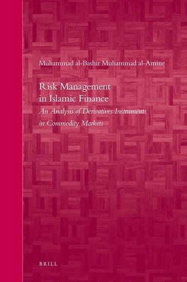 Muhammad al-Bashir Muhammad al-Amine - Risk Management in Islamic Finance, Inbunden