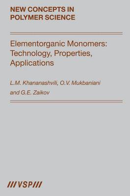 L.M. Khananashvili, O.V. Mukbaniani, Gennady. E. Zaikov, L. M. Khananashvili, O. V. Mukbaniani, Gennady E. Zaikov - Elementorganic Monomers: Technology, Properties, Applications, Inbunden