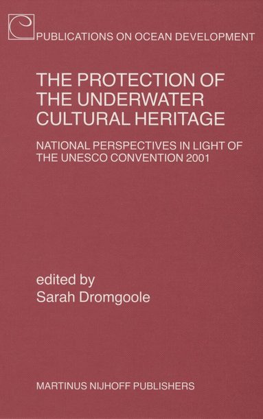 Sarah Dromgoole - Protection of the Underwater Cultural Heritage, Inbunden