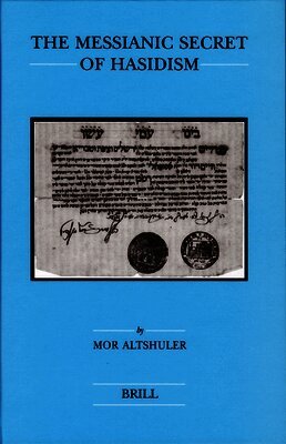 Mor Altshuler - The Messianic Secret of Hasidism, Inbunden