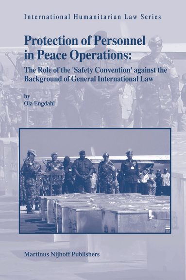 Ola Engdahl - Protection of Personnel in Peace Operations, Inbunden