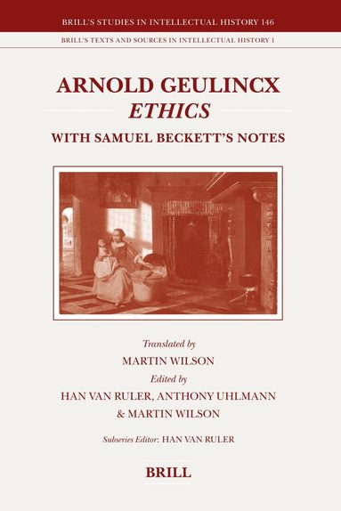 Han van Ruler, Anthony Uhlmann, Martin A. Wilson - Arnold Geulincx Ethics, Inbunden