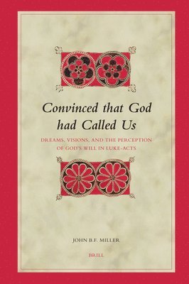 John B. F. Miller, John B F Miller - Convinced That God Had Called Us: Dreams, Visions, and the Perception of God's Will in Luke-Acts, Inbunden