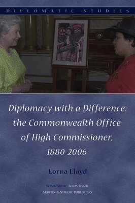 Lorna Lloyd - Diplomacy with a Difference: The Commonwealth Office of High Commissioner, 1880-2006, Inbunden