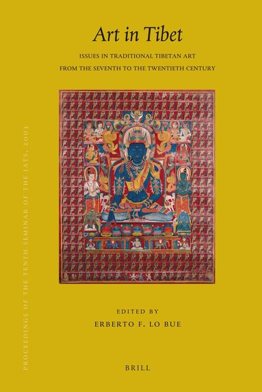 Erberto Lo Bue - Proceedings of the Tenth Seminar of the IATS, 2003. Volume 13: Art in Tibet, Inbunden