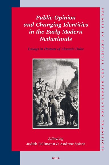 Judith Pollmann - Public Opinion and Changing Identities in the Early Modern Netherlands, Inbunden