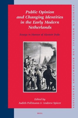Judith Pollmann - Public Opinion and Changing Identities in the Early Modern Netherlands, Inbunden