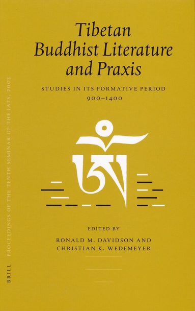 Ronald Davidson - Proceedings of the Tenth Seminar of the IATS, 2003. Volume 4: Tibetan Buddhist Literature and Praxis, Inbunden