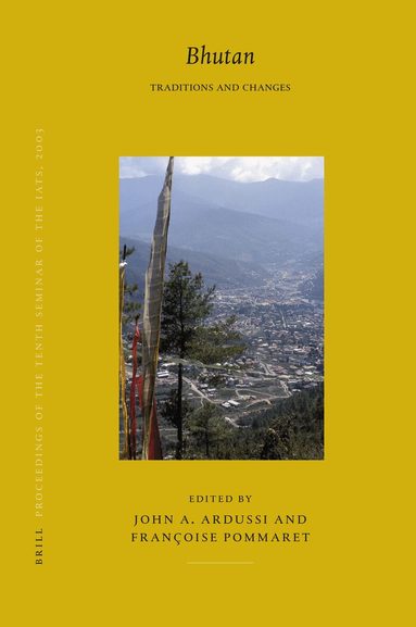 John Ardussi - Proceedings of the Tenth Seminar of the IATS, 2003. Volume 5: Bhutan, Inbunden
