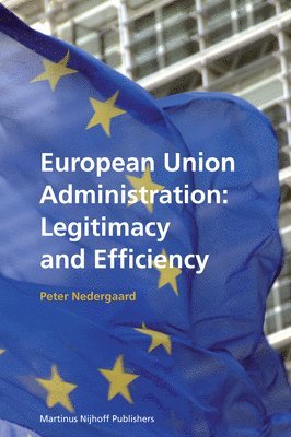 Peter Nedergaard - European Union Administration: Legitimacy and Efficiency, Häftad