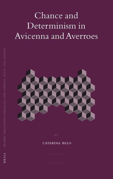 Catarina Belo - Chance and Determinism in Avicenna and Averroes, Inbunden