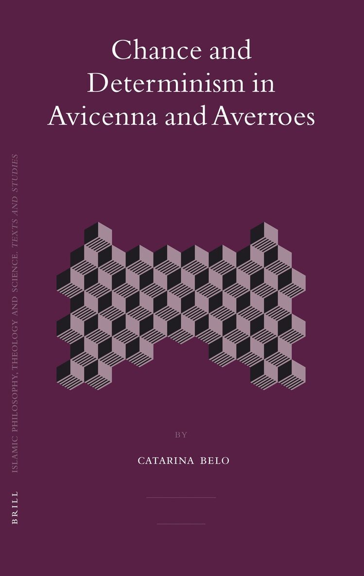 Catarina Belo - Chance and Determinism in Avicenna and Averroes, Inbunden