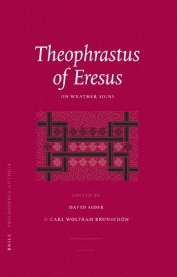 C.W. Brunschön, David Sider, C. W. Brunschön, C W Brunschön - Theophrastus of Eresus: On Weather Signs, Inbunden