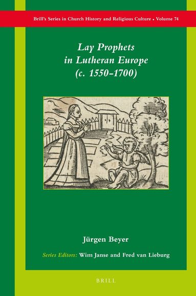 Jürgen Beyer - Lay Prophets in Lutheran Europe (c. 1550–1700), Inbunden