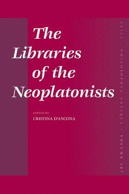 bokomslag The Libraries of the Neoplatonists: Proceedings of the Meeting of the European Science Foundation Network "Late Antiquity and Arabic Thought. Patterns