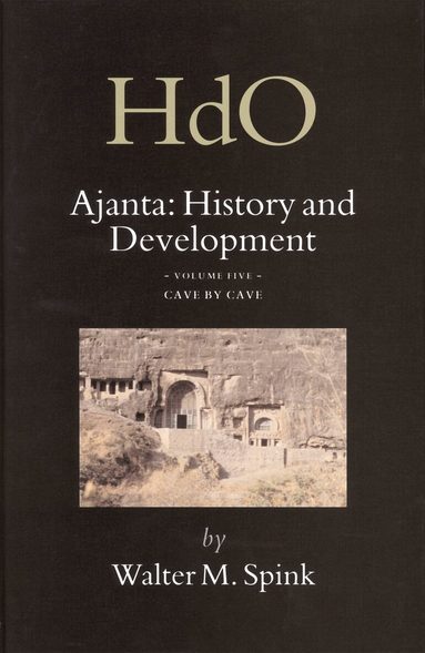 Walter Spink - Ajanta: History and Development, Volume 5 Cave by Cave, Inbunden