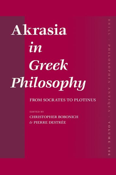 Christopher Bobonich, Pierre Destrée - Akrasia in Greek Philosophy, Inbunden