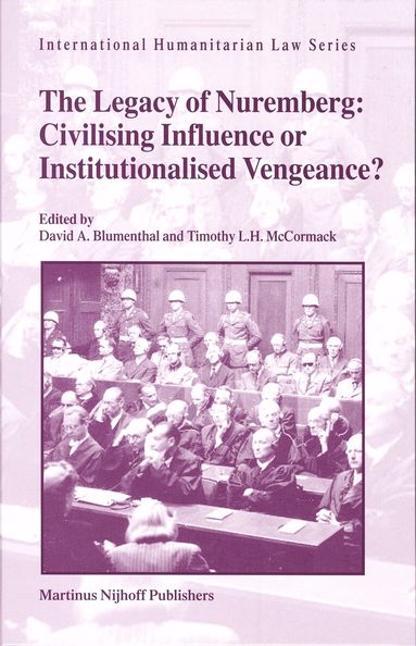 David Arnon Blumenthal, Timothy L.H. McCormack - Legacy of Nuremberg: Civilising Influence or Institutionalised Vengeance?, Inbunden