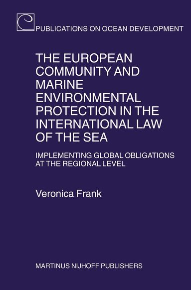 Veronica Frank - European Community and Marine Environmental Protection in the International Law of the Sea, Inbunden