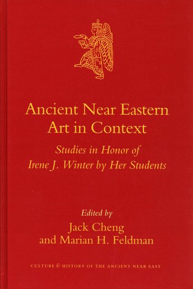 Jack Cheng, Marian Feldman - Ancient Near Eastern Art in Context, Inbunden