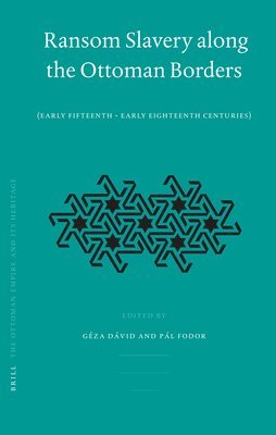bokomslag Ransom Slavery Along the Ottoman Borders: (Early Fifteenth - Early Eighteenth Centuries)