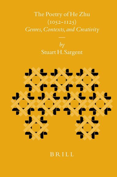 Stuart Sargent - Poetry of He Zhu (1052-1125), Inbunden
