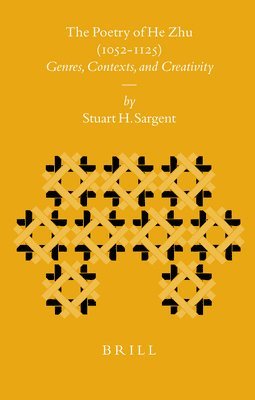 bokomslag The Poetry of He Zhu (1052-1125): Genres, Contexts, and Creativity