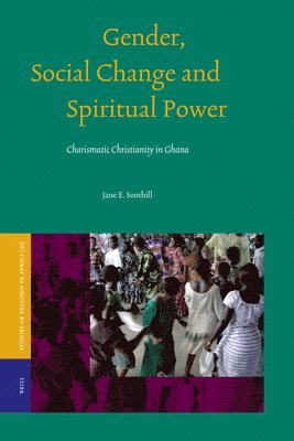 bokomslag Gender, Social Change and Spiritual Power: Charismatic Christianity in Ghana