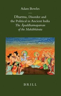 bokomslag Dharma, Disorder and the Political in Ancient India: The ?paddharmaparvan of the Mah?bh?rata