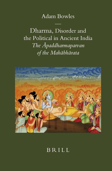 Adam Bowles - Dharma, Disorder and the Political in Ancient India, Inbunden