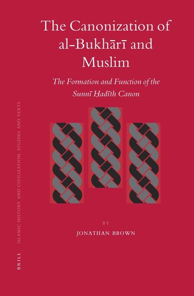 Jonathan Brown - Canonization of al-Bukhārī and Muslim, Inbunden