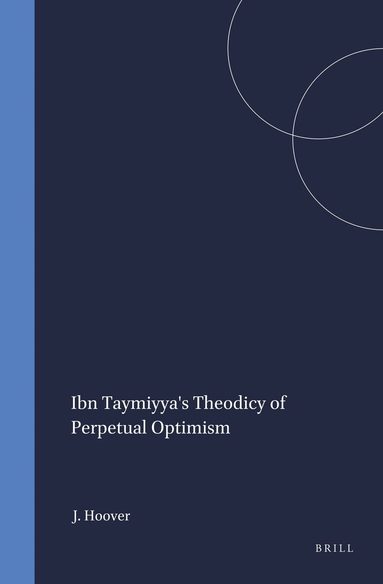 Jon Hoover - Ibn Taymiyya's Theodicy of Perpetual Optimism, Inbunden