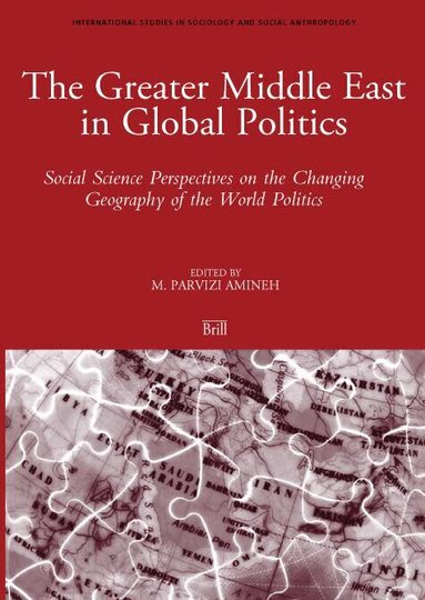 Mehdi Amineh - Greater Middle East in Global Politics, Häftad