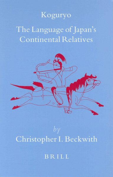 Christopher Beckwith - Koguryo: The Language of Japan’s Continental Relatives, Inbunden