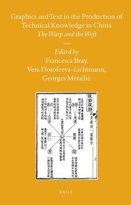 bokomslag Graphics and Text in the Production of Technical Knowledge in China: The Warp and the Weft