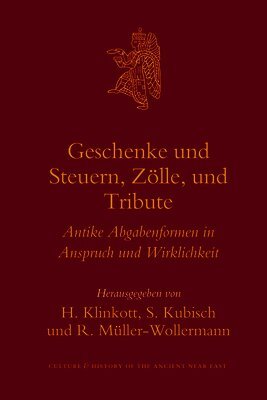 Geschenke und Steuern, Zölle und Tribute: Antike Abgabenformen in Anspruch und Wirklichkeit