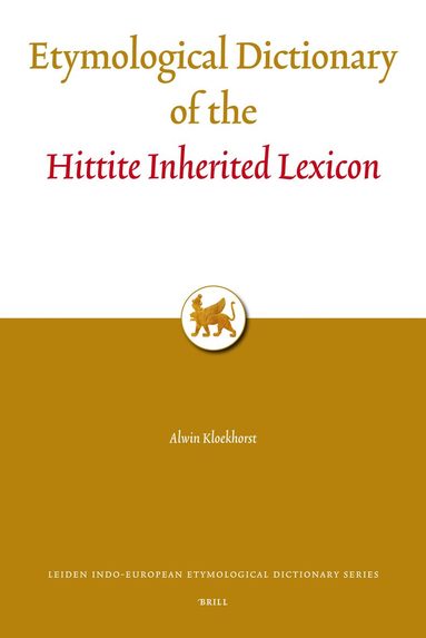Alwin Kloekhorst - Etymological Dictionary of the Hittite Inherited Lexicon, Inbunden